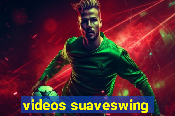 videos suaveswing